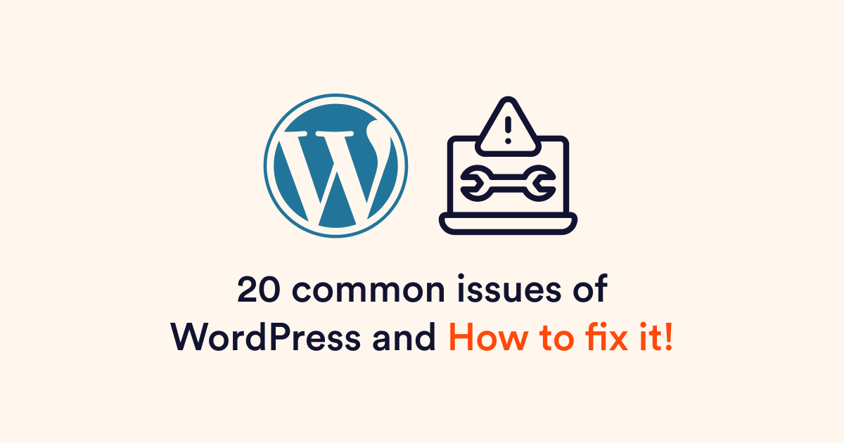 20 common issues of WordPress and How to fix it!