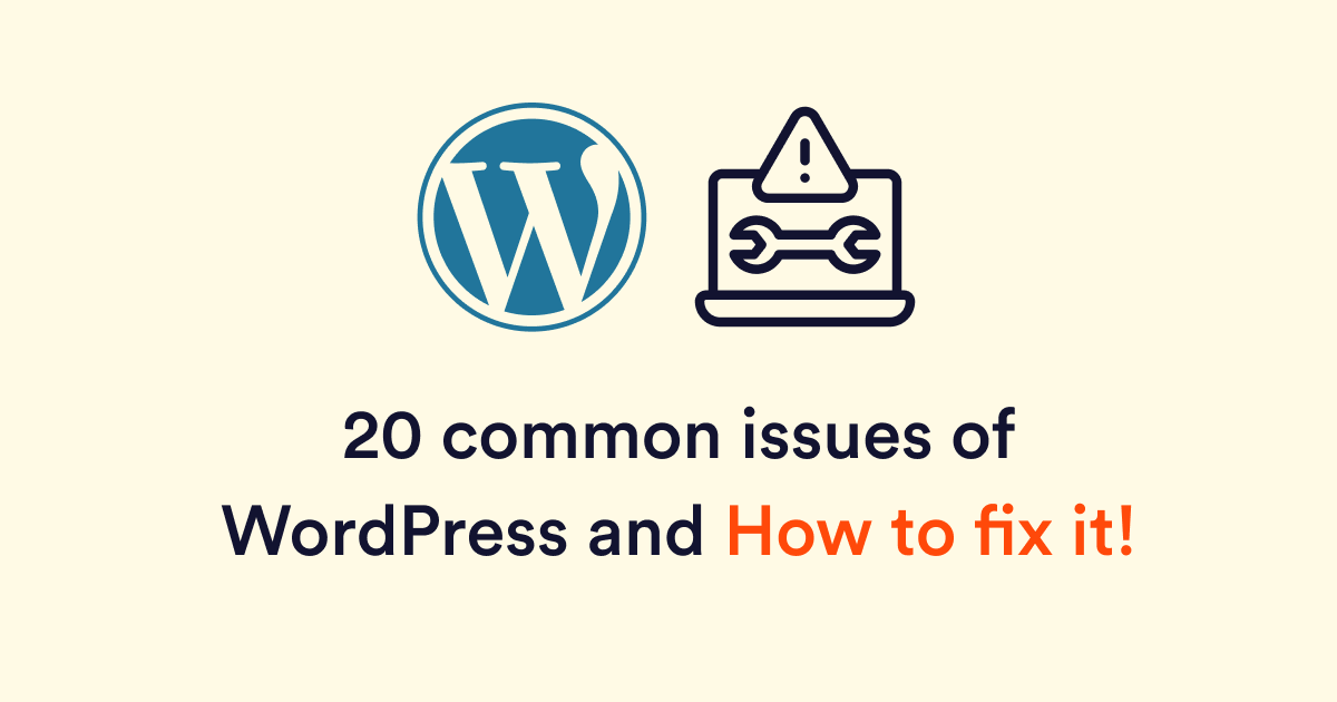 20 common issues of WordPress and How to fix it!