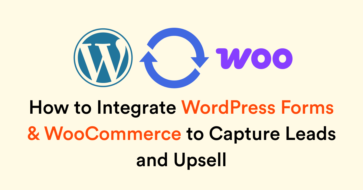 How to Integrate WordPress Forms & WooCommerce to Capture Leads and Upsell