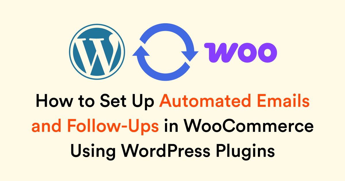 How to Set Up Automated Emails and Follow-Ups in WooCommerce Using WordPress Plugins