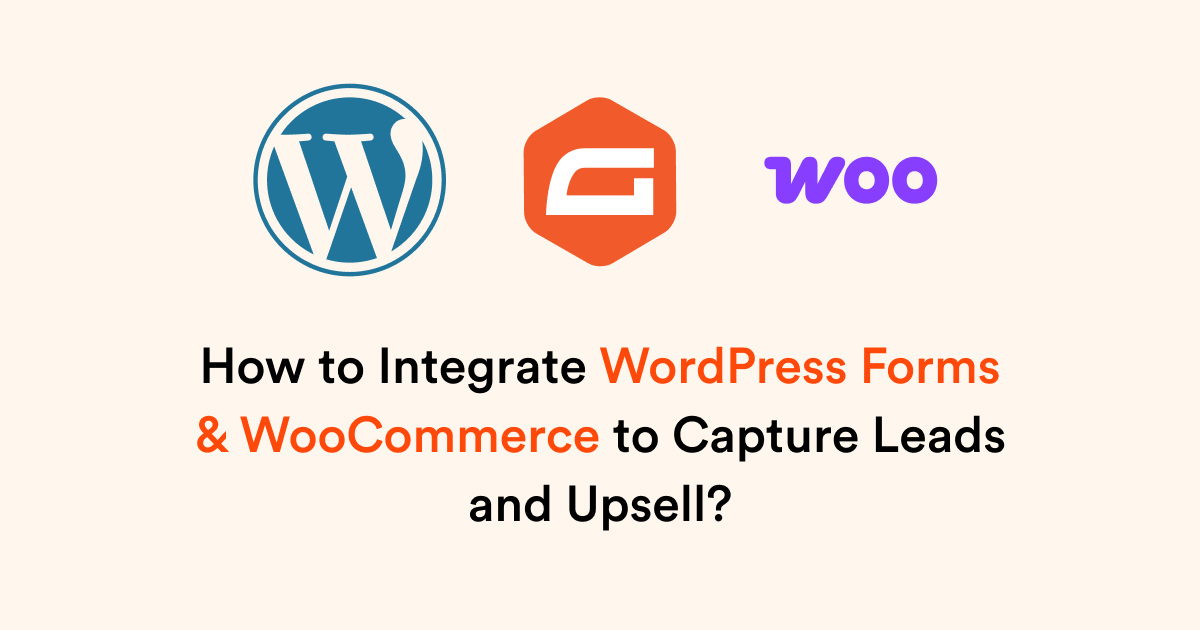How to Integrate WordPress Forms & WooCommerce to Capture Leads and Upsell?